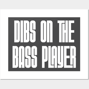 Dibs on the Bass Player Posters and Art
